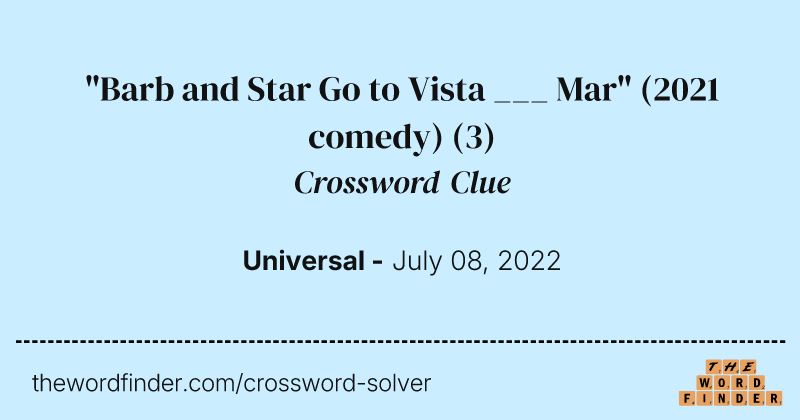 "Barb and Star Go to Vista ___ Mar" (2021 comedy) crossword clue image