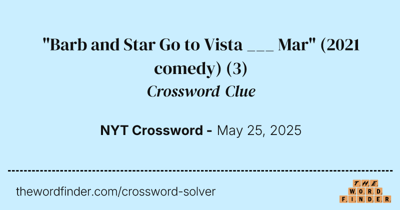 "Barb and Star Go to Vista ___ Mar" (2021 comedy) crossword clue image