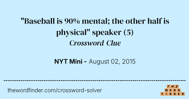 "Baseball is 90% mental; the other half is physical" speaker crossword clue image