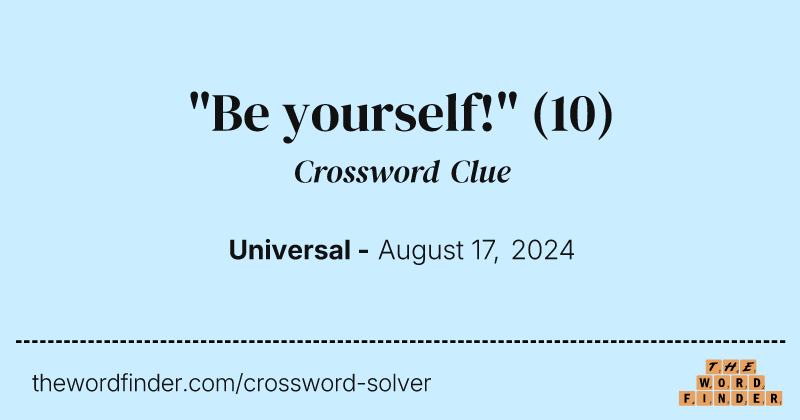 "Be yourself!" crossword clue image