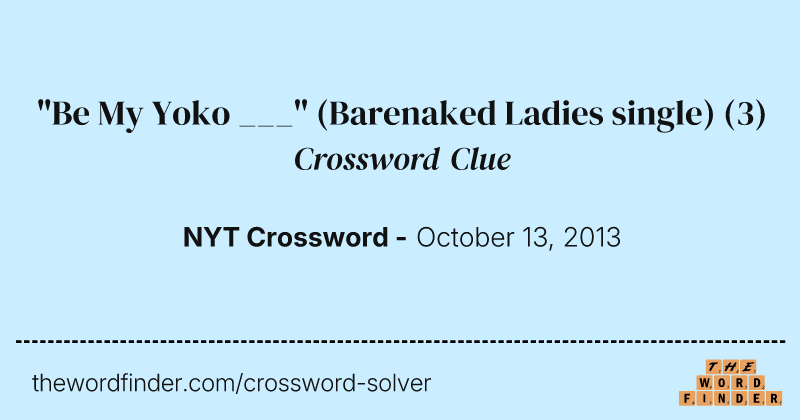 "Be My Yoko ___" (Barenaked Ladies single) crossword clue image