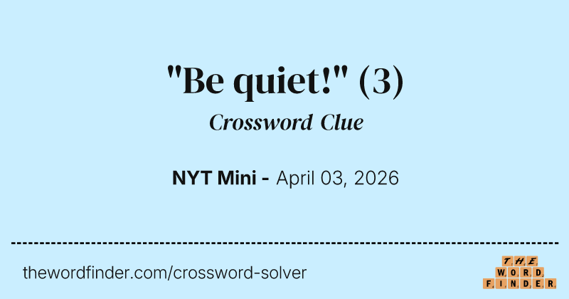 "Be quiet!" crossword clue image