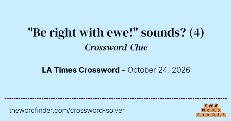 "Be right with ewe!" sounds? crossword clue image