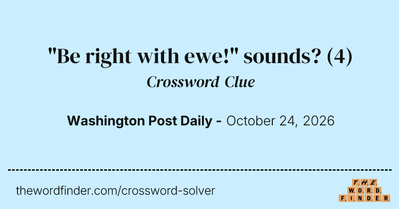 "Be right with ewe!" sounds? crossword clue image