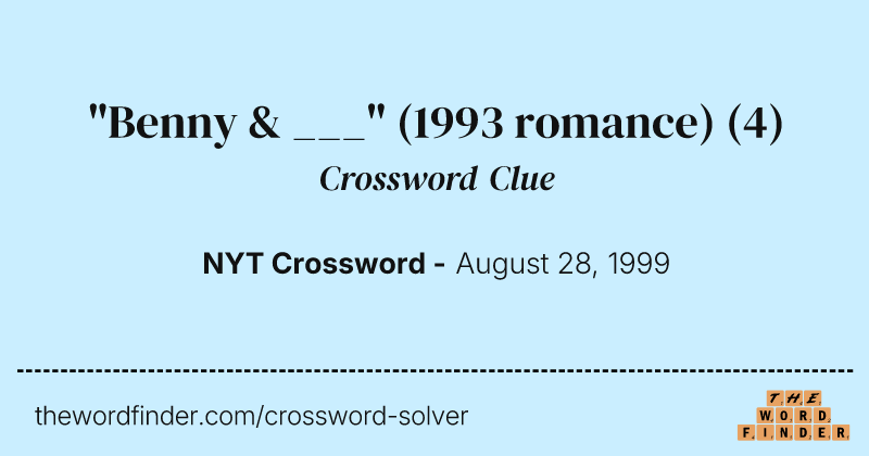 "Benny & ___" (1993 romance) crossword clue image