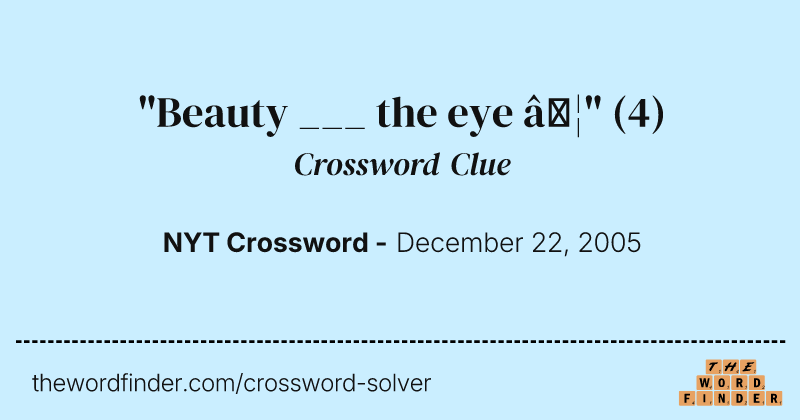 "Beauty ___ the eye …" crossword clue image