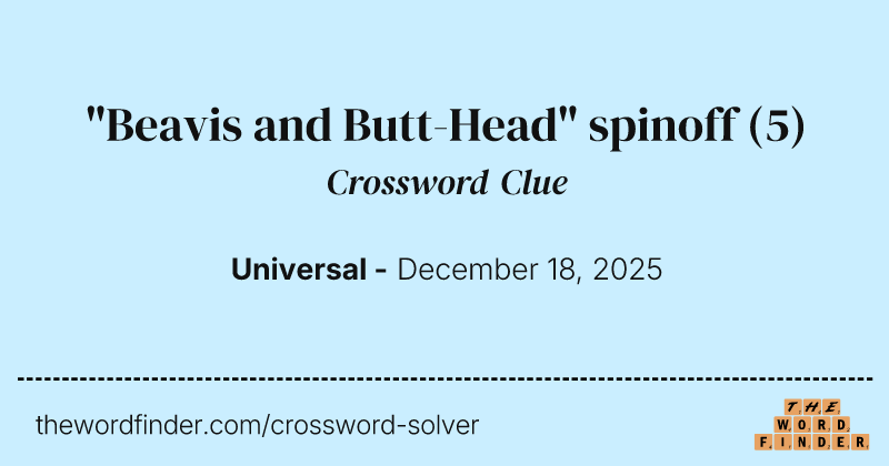 "Beavis and Butt-Head" spinoff crossword clue image