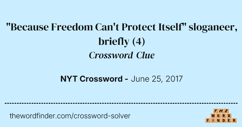 "Because Freedom Can't Protect Itself" sloganeer, briefly crossword clue image