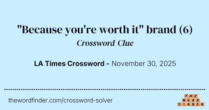 "Because you're worth it" brand crossword clue image