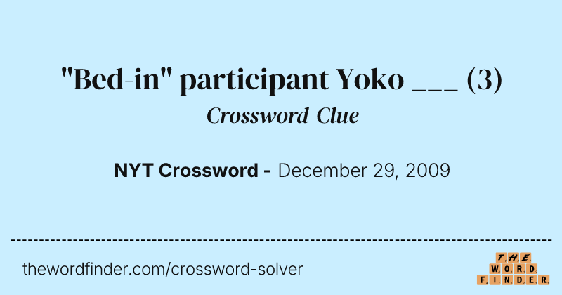 "Bed-in" participant Yoko ___ crossword clue image
