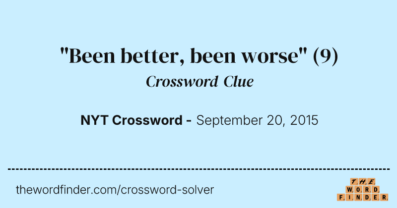 "Been better, been worse" crossword clue image