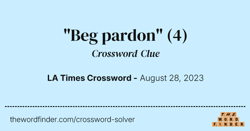 "Beg pardon" crossword clue image