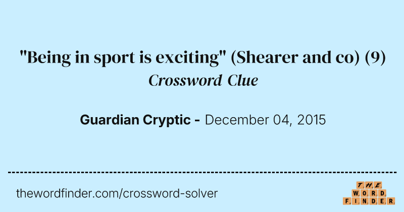 "Being in sport is exciting" (Shearer and co) crossword clue image
