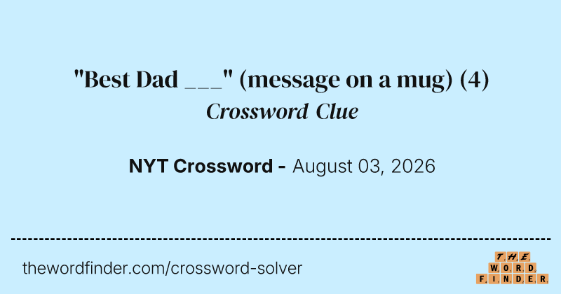 "Best Dad ___" (message on a mug) crossword clue image