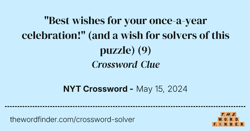 "Best wishes for your once-a-year celebration!" (and a wish for solvers of this puzzle) crossword clue image