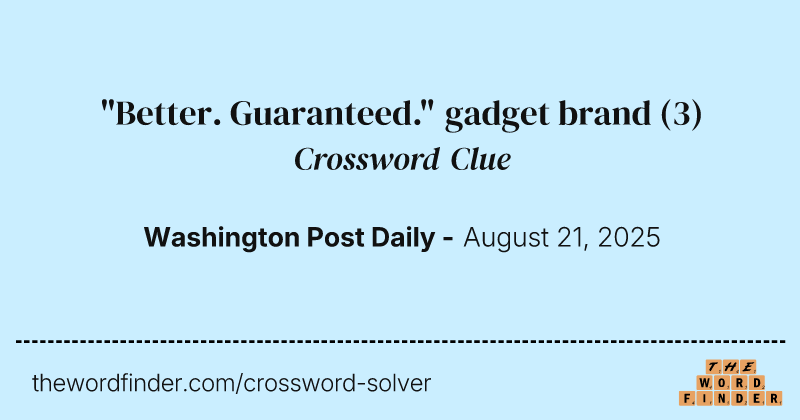 "Better. Guaranteed." gadget brand crossword clue image