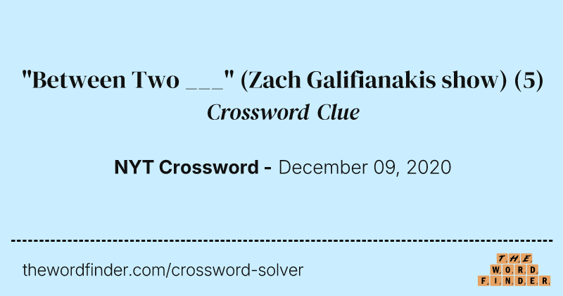"Between Two ___" (Zach Galifianakis show) crossword clue image
