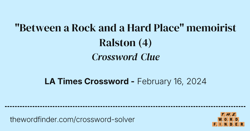 "Between a Rock and a Hard Place" memoirist Ralston crossword clue image