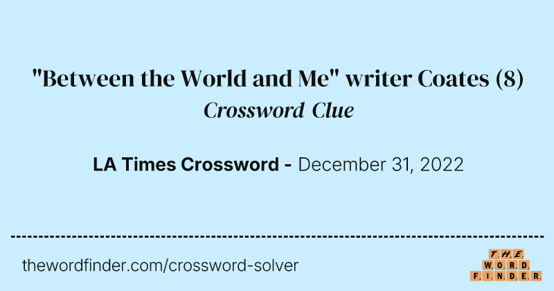 "Between the World and Me" writer Coates crossword clue image