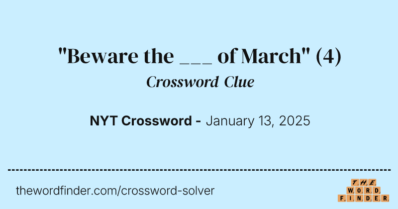 "Beware the ___ of March" crossword clue image