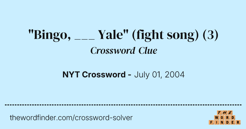 "Bingo, ___ Yale" (fight song) crossword clue image