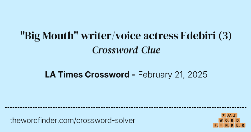 "Big Mouth" writer/voice actress Edebiri crossword clue image