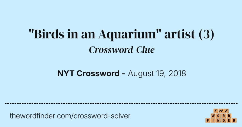 "Birds in an Aquarium" artist crossword clue image