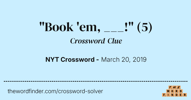 "Book 'em, ___!" crossword clue image