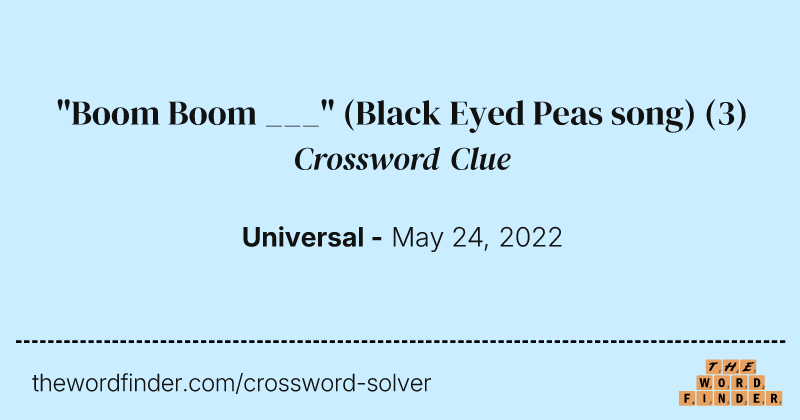 "Boom Boom ___" (Black Eyed Peas song) crossword clue image