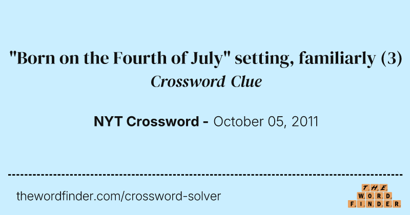 "Born on the Fourth of July" setting, familiarly crossword clue image