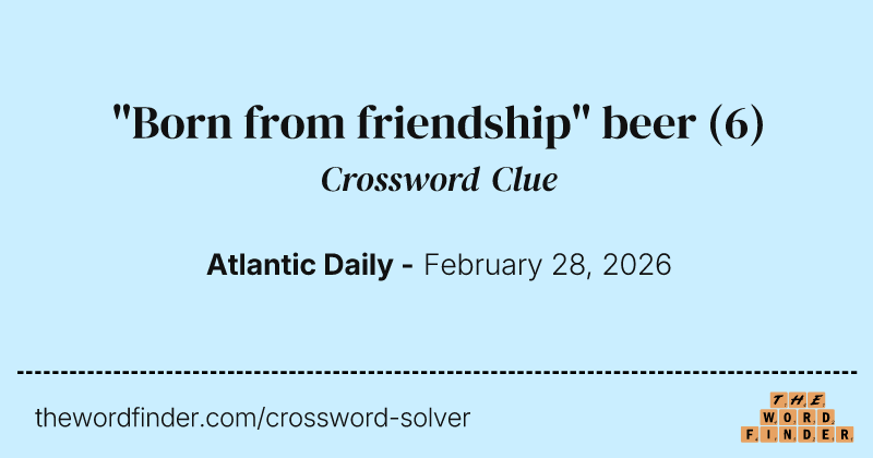 "Born from friendship" beer crossword clue image