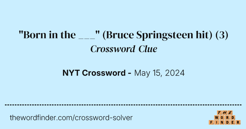"Born in the ___" (Bruce Springsteen hit) crossword clue image