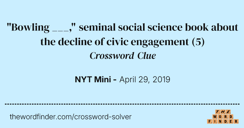 "Bowling ___," seminal social science book about the decline of civic engagement crossword clue image