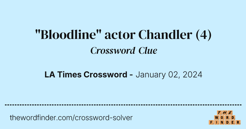 "Bloodline" actor Chandler crossword clue image