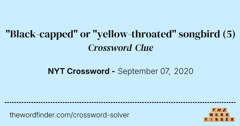 "Black-capped" or "yellow-throated" songbird crossword clue image