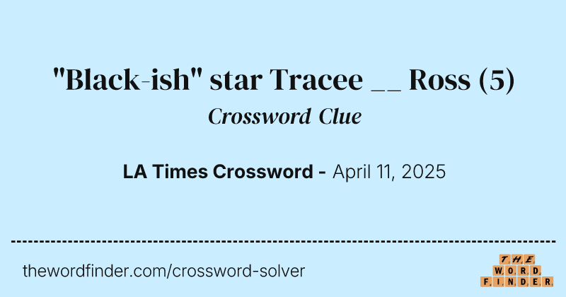 "Black-ish" star Tracee __ Ross crossword clue image
