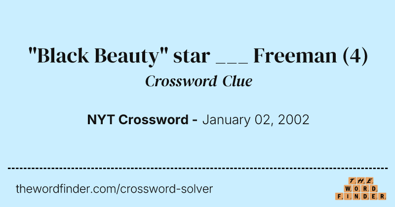 "Black Beauty" star ___ Freeman crossword clue image