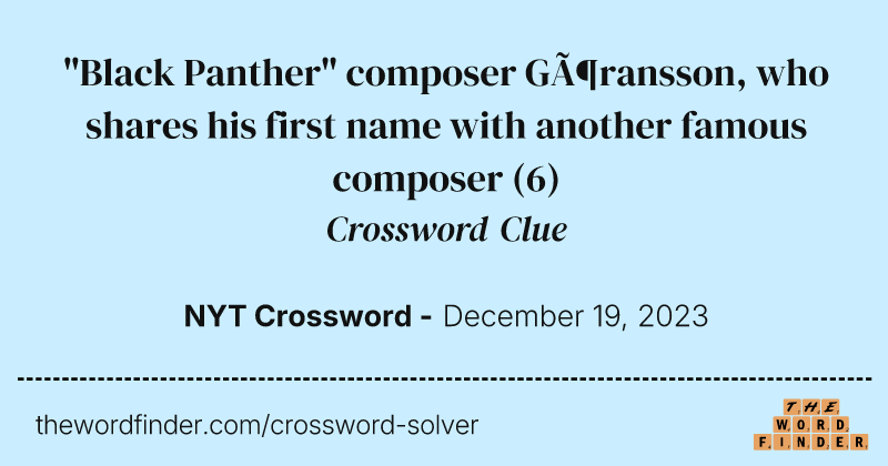 "Black Panther" composer Göransson, who shares his first name with another famous composer crossword clue image