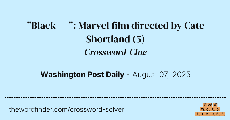 "Black __": Marvel film directed by Cate Shortland crossword clue image
