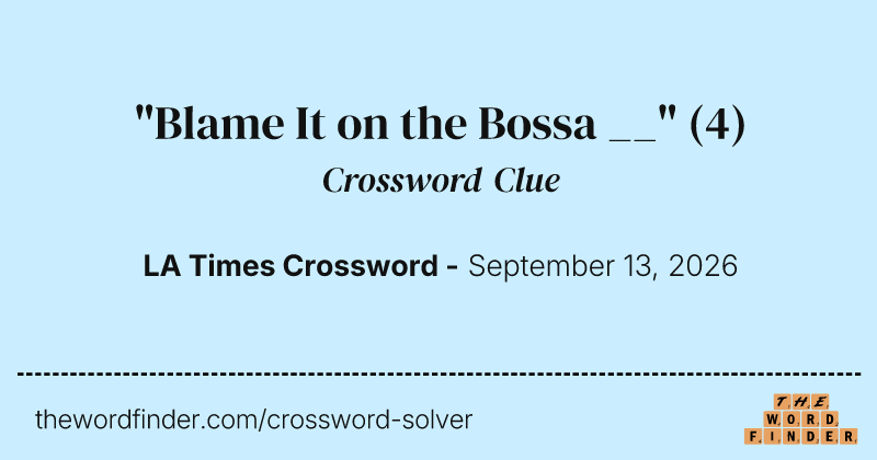 "Blame It on the Bossa __" crossword clue image