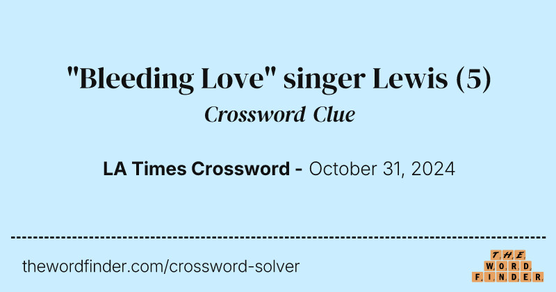 "Bleeding Love" singer Lewis crossword clue image