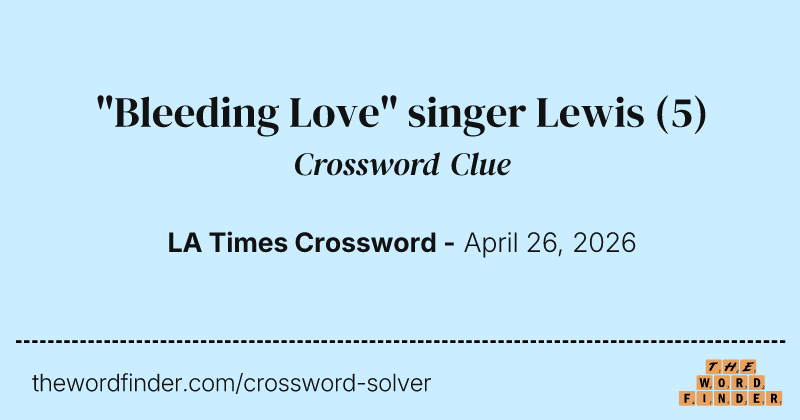 "Bleeding Love" singer Lewis crossword clue image