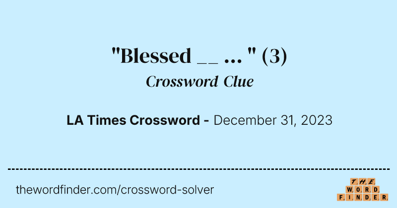 "Blessed __ ... " crossword clue image