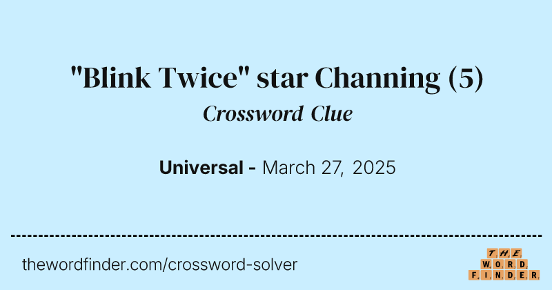 "Blink Twice" star Channing crossword clue image