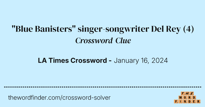 "Blue Banisters" singer-songwriter Del Rey crossword clue image