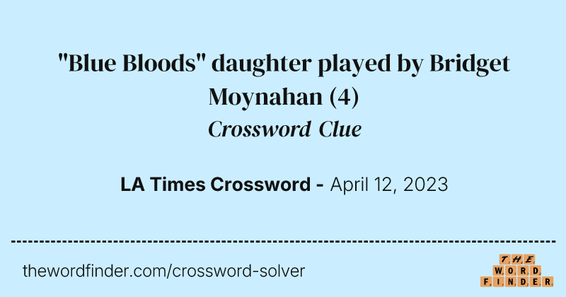 "Blue Bloods" daughter played by Bridget Moynahan crossword clue image