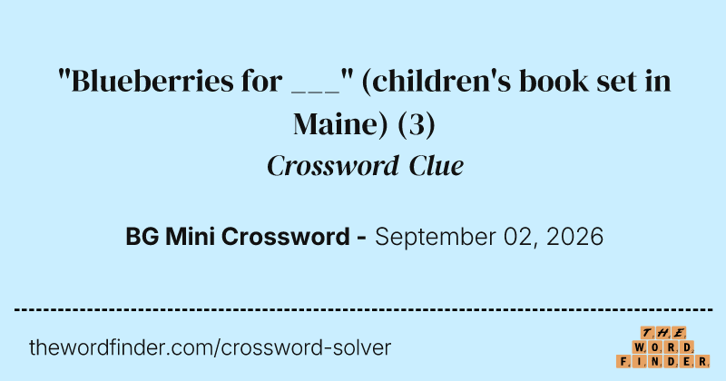 "Blueberries for ___" (children's book set in Maine) crossword clue image