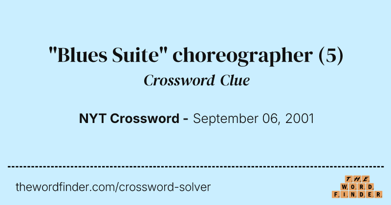 "Blues Suite" choreographer crossword clue image