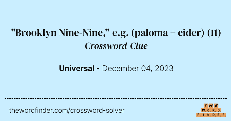 "Brooklyn Nine-Nine," e.g. (paloma + cider) crossword clue image