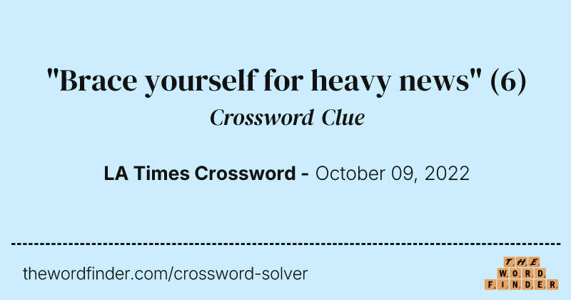 "Brace yourself for heavy news" crossword clue image